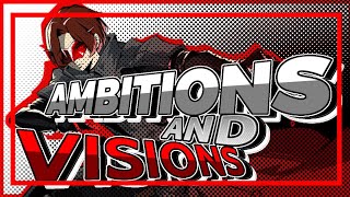 AMBITIONS AND VISIONS | PERSONA 5 X EDIT