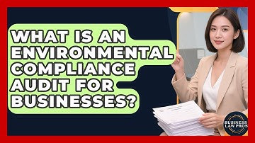 What Is An Environmental Compliance Audit For Businesses? - Business Law Pros