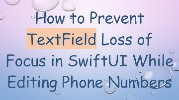 How to Prevent TextField Loss of Focus in SwiftUI While Editing Phone Numbers