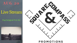 Square & Compass Promotions is live! Psychological First Aid