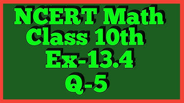 Ex-13.4 Q-5 | Chapter 13 | NCERT | Class 10th Math