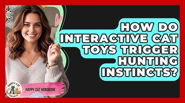 How Do Interactive Cat Toys Trigger Hunting Instincts? - Happy Cat Handbook