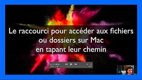 Le raccourci pour accéder aux fichiers ou dossiers sur Mac en tapant leur chemin