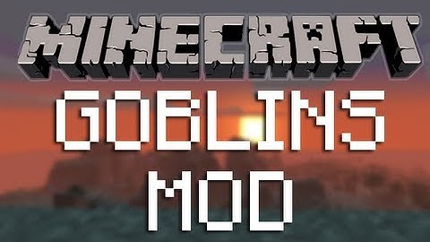 Minecraft - Goblins! (Mod)