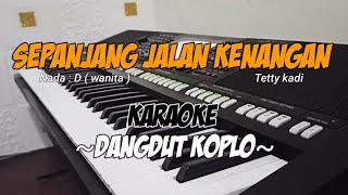 SEPANJANG JALAN KENANGAN (Tetty kadi) - Karaoke/Lirik Dangdut koplo | Nada wanita