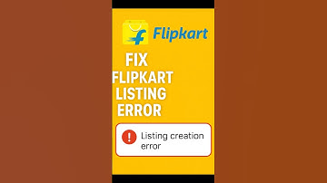 Fix Flipkart Listing Creation Error (Listing Failed) #flipkart #flipkartsellerhub #flipkarthaul