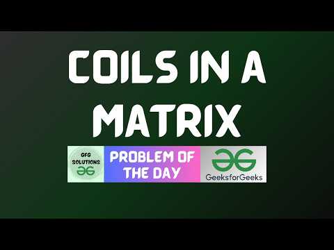 #1113 GFG POTD | Coils in a Matrix | GFG Solutions | 03-10-2026