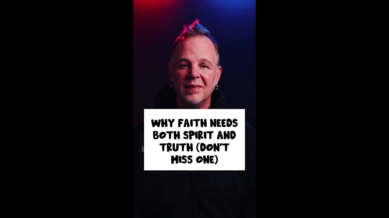 Why Faith Needs Both Spirit AND Truth (Don't Miss One)