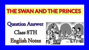 The Swan And The Princess Questions and Answers Class 8TH। Unit - 5। English Notes