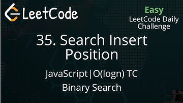 35. Search Insert Position | JavaScript | Binary Search | O(logn) TC | LeetCode Daily Challenge
