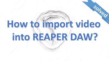 How to import video into reaper daw