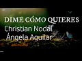 Dime Cómo Quieres - Christian Nodal Ft, Ángela Aguilar (Letra)Lyrics