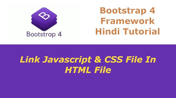 Bootstrap 4 Framework Tutorial - 4 - Linking CSS & JavaScript Files Into HTML File - Hindi