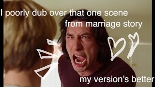 the argument scene from marriage story but its badly dubbed by me (meme)