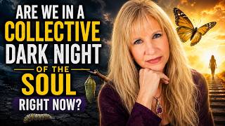Are We in a Collective Dark Night of the Soul Right Now? Humanities Transformation!