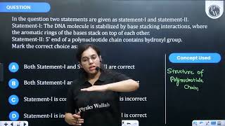 Statement-I: The DNA molecule is stabilized by base stacking interactions, where the aromatic ri....