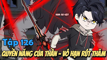 Quyền Năng Của Thần - Vô Hạn Rút Thăm | Tập 126