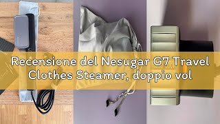 Recensione del Nesugar G7 Travel Clothes Steamer, doppio voltaggio 100-240V Iron Steamers Profession
