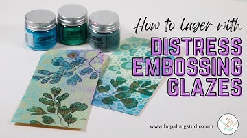 How to Use Distress Embossing Glazes: Creating Layers using Distress Inks and Embossing Pens