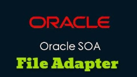 HOW TO CREATE A FILE ADAPTER IN ORACLE SOA