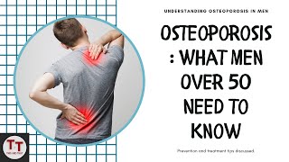 Understanding Osteoporosis: A Vital Guide for Men Over 50 | Osteoporosis | Men's Health | Men 50+