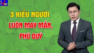 3 phẩm chất của người luôn may mắn, phú quý