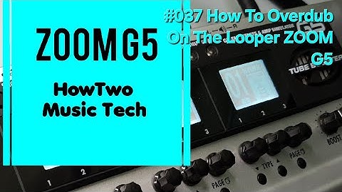 #037 How To Overdub On The Looper ZOOM G5