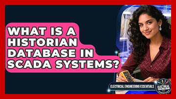 What Is A Historian Database In SCADA Systems? - Electrical Engineering Essentials