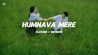Humnava Mere  Jubin Nautiyal slowed  Reverb Hindi Song  Sad Song  Hindi New  Rohit Sangwan
