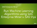 Using Enterprise Miner to Run Machine Learning Algorithms in SAS Viya