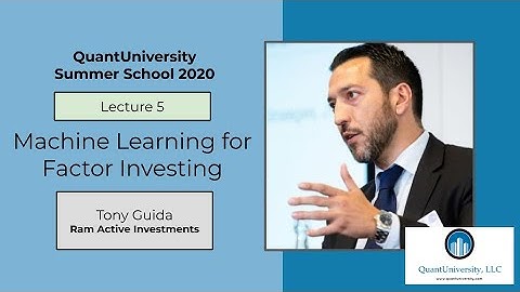QuantUniversity Summer School 2020 | MachineLearning for Factor Investing By Tony Guida