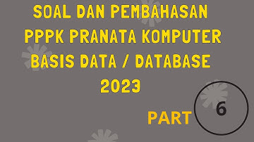 SOAL PPPK PRANATA KOMPUTER BASIS DATA / DATABASE 2023 - PART 6