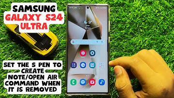 How to Set the S Pen to Create Note/Open Air Command When It Is Removed Samsung Galaxy S24 Ultra