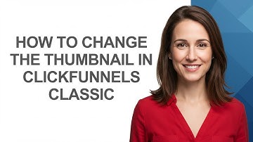 How To Change The Thumbnail In Clickfunnels Classic - AshleyHowTo