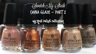 Swatch My Stash - China Glaze Part 2 | My Nail Polish Collection