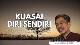 NGAJI FILSAFAT - TEKNIK MENGUASAI DIRI SENDIRI - DR. FAHRUDDIN FAIZ