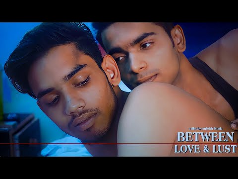 Between Love and Lust (Full Movie) -  Cine Gay Themed Hindi Short Film with English Subtitles