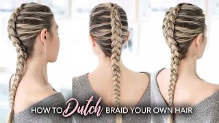 How to Dutch Braid Your Own Hair - Step by Step for Beginners