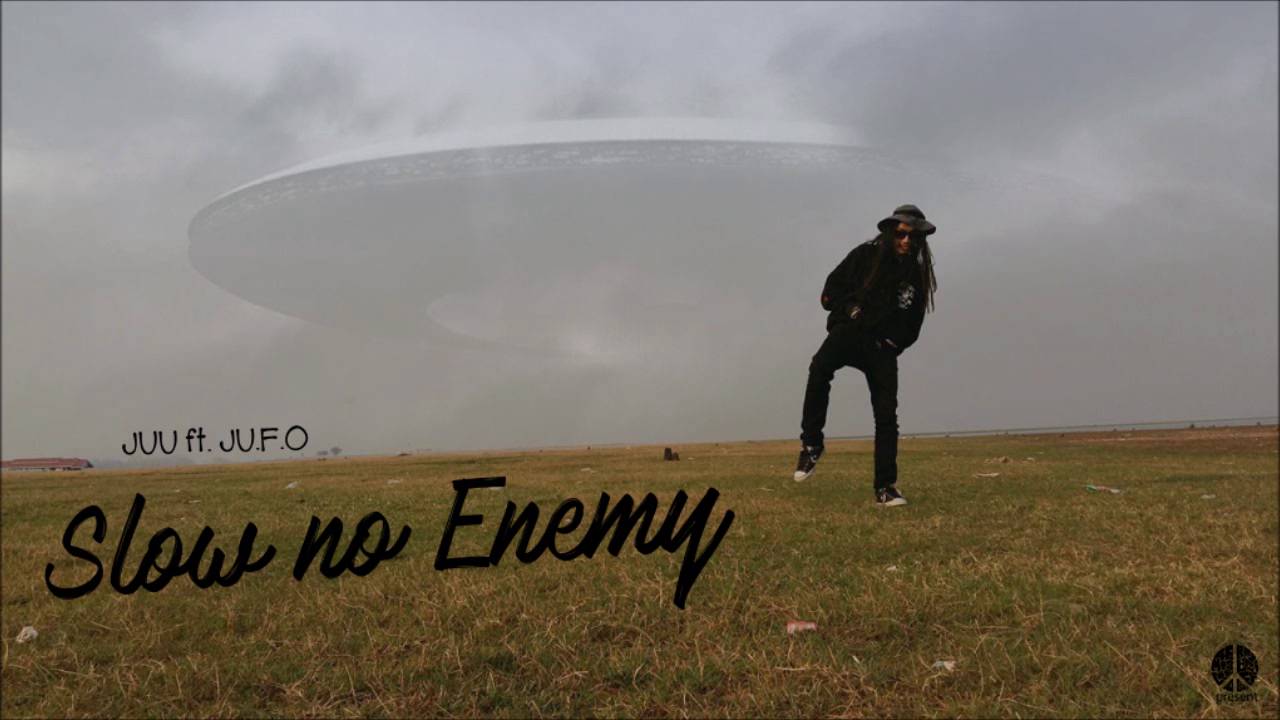 JUU4E - SLOW NO ENEMY  ft. JU.F.O 2016