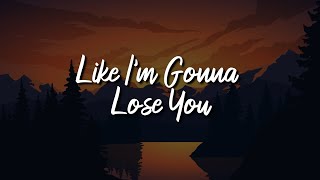 Meghan Trainor - Like I'm Gonna Lose You (Lirik)