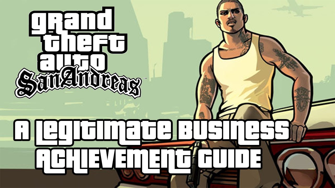 Grand Theft Auto San Andreas A Legitimate Business Achievement Guide ...
