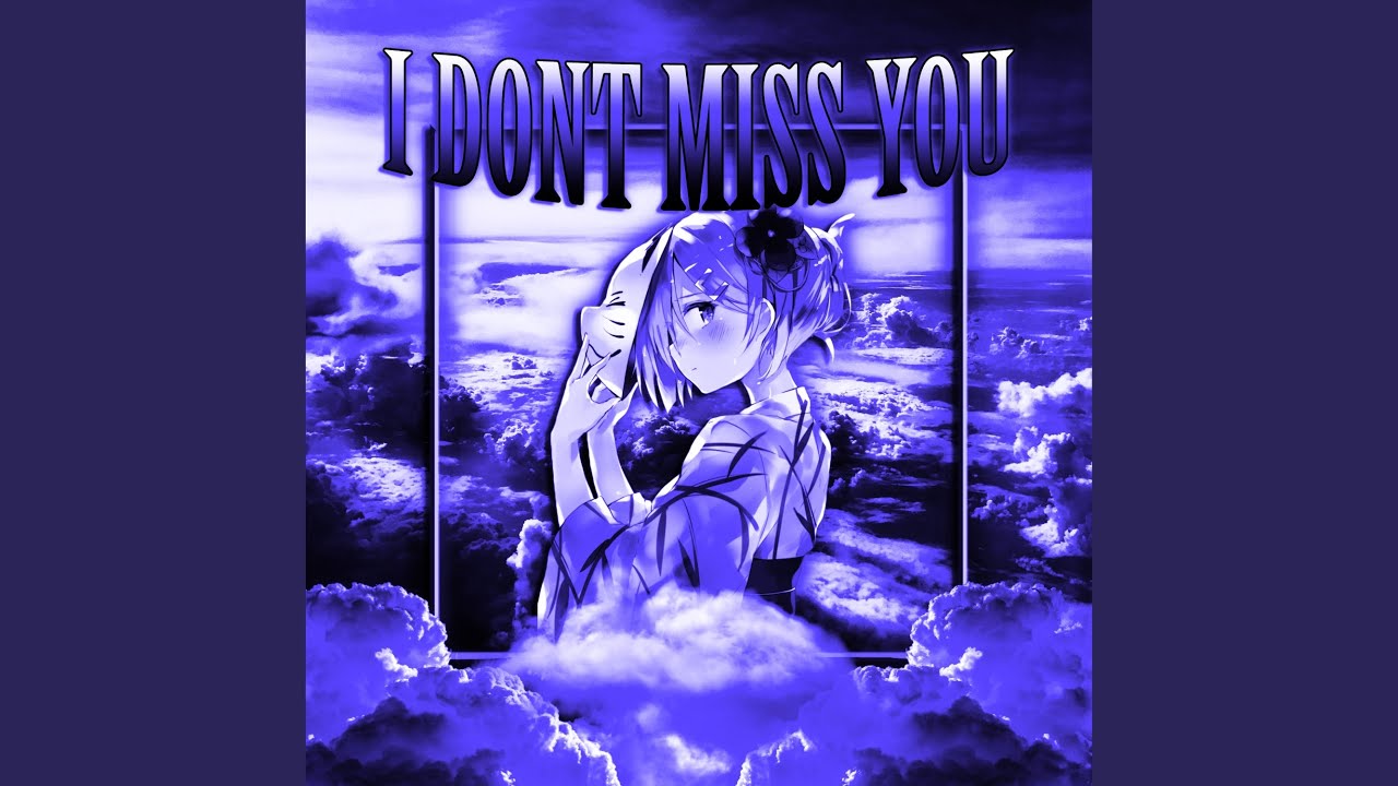 I DONT MISS YOU - YouTube