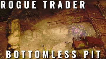 Rogue Trader - Bottomless Pit