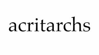 How To Pronounce Acritarchs