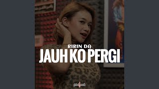 Jauh Ko Pergi