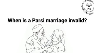 When is a Parsi marriage invalid ?