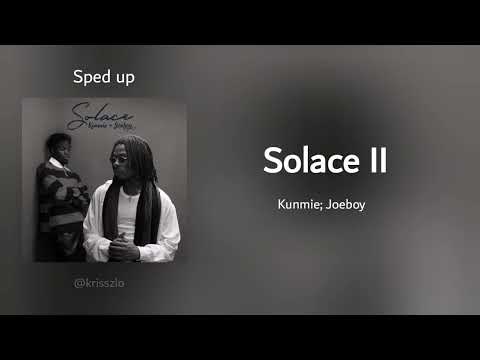 Kunmie; Joeboy - Solace II (sped up) 