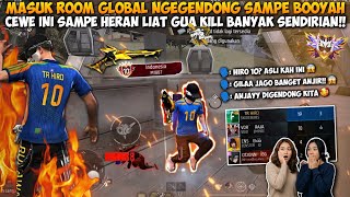 MASUK ROOM GLOBAL GENDONG 1 TIM SAMPE BOOYAH!! CEWE INI SAMPE HERAN LIAT GUA KILL BANYAK SENDIRIAN!!