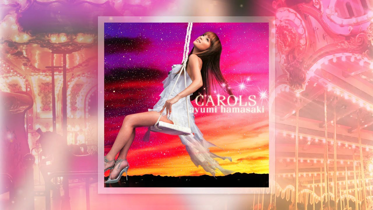Ayumi Hamasaki (浜崎あゆみ) - CAROLS [34th Official Single 2004.09