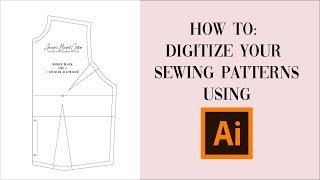 How to Digitize your Sewing Patterns using Adobe Illustrator
